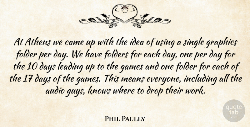 Phil Paully Quote About Athens, Audio, Came, Days, Drop: At Athens We Came Up...