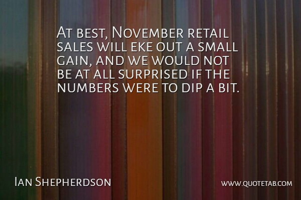 Ian Shepherdson Quote About Dip, November, Numbers, Retail, Sales: At Best November Retail Sales...