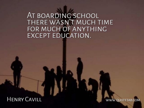 Henry Cavill Quote About School: At Boarding School There Wasnt...