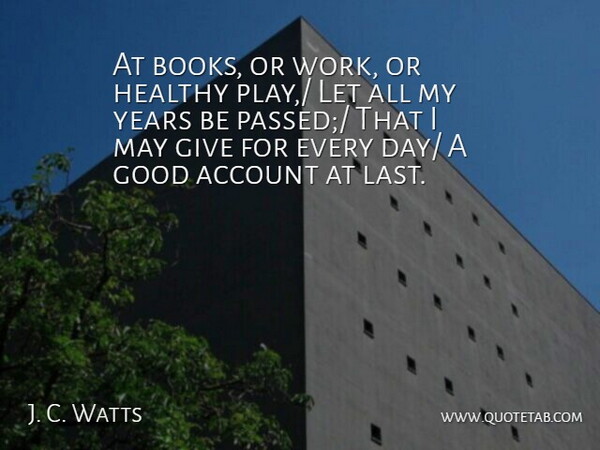 Isaac Watts Quote About Book, Years, Play: At Books Or Work Or...