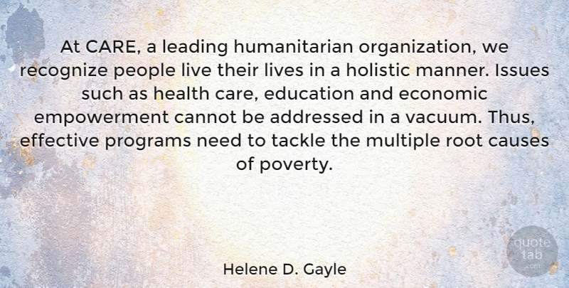 Helene D. Gayle Quote About Cannot, Causes, Economic, Education, Effective: At Care A Leading Humanitarian...