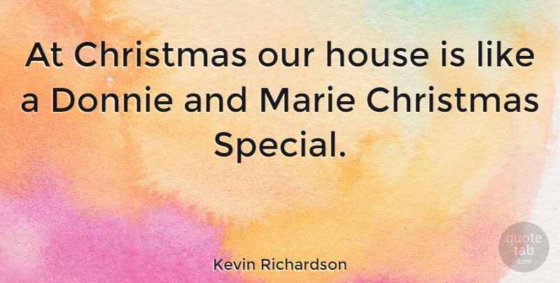 Kevin Richardson Quote About American Athlete, Christmas, Marie: At Christmas Our House Is...