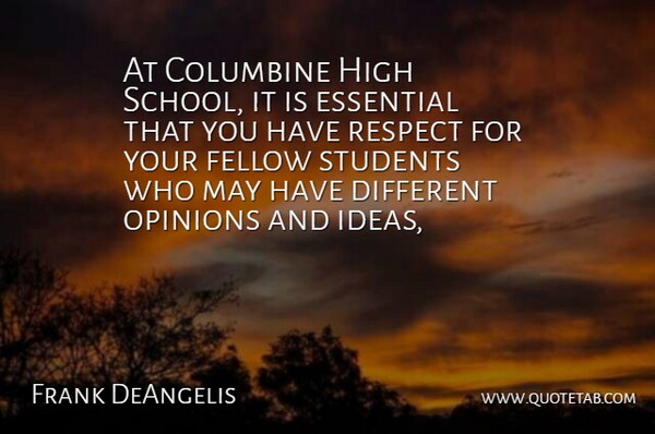 Frank DeAngelis Quote About Columbine, Essential, Fellow, High, Opinions: At Columbine High School It...