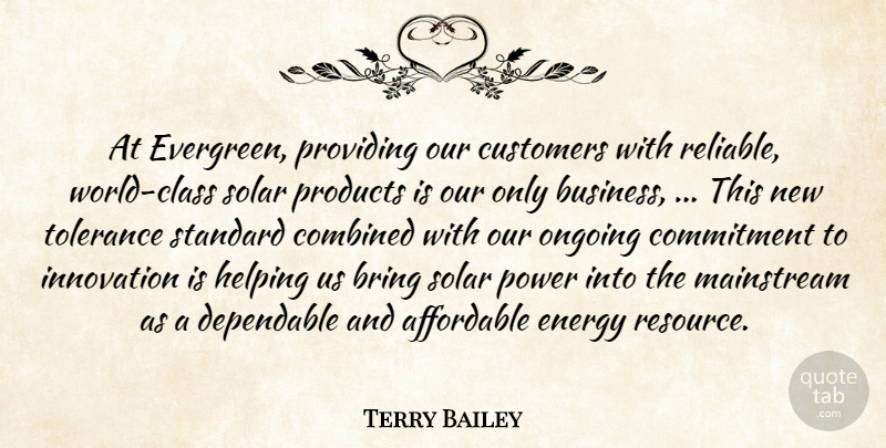 Terry Bailey Quote About Affordable, Bring, Combined, Commitment, Customers: At Evergreen Providing Our Customers...