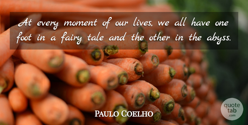 Paulo Coelho Quote About Life, Inspiring, Happiness: At Every Moment Of Our...