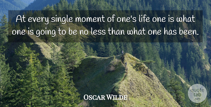 Oscar Wilde Quote About Single Mom, Destiny, Moments: At Every Single Moment Of...
