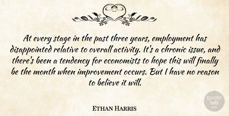 Ethan Harris Quote About Believe, Chronic, Economists, Employment, Finally: At Every Stage In The...
