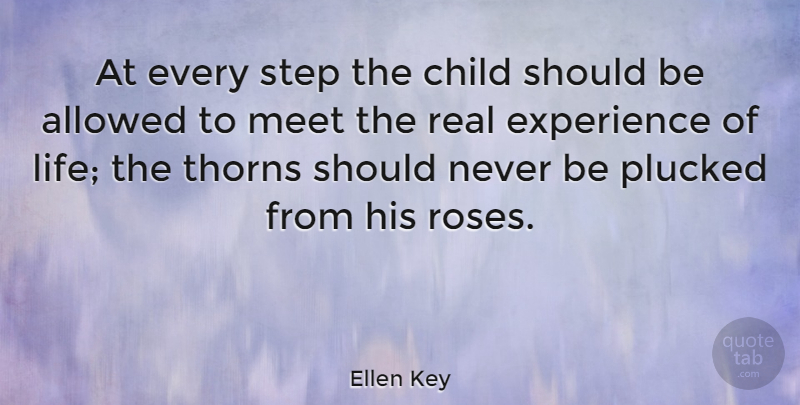 Ellen Key Quote About Children, Real, Rose: At Every Step The Child...