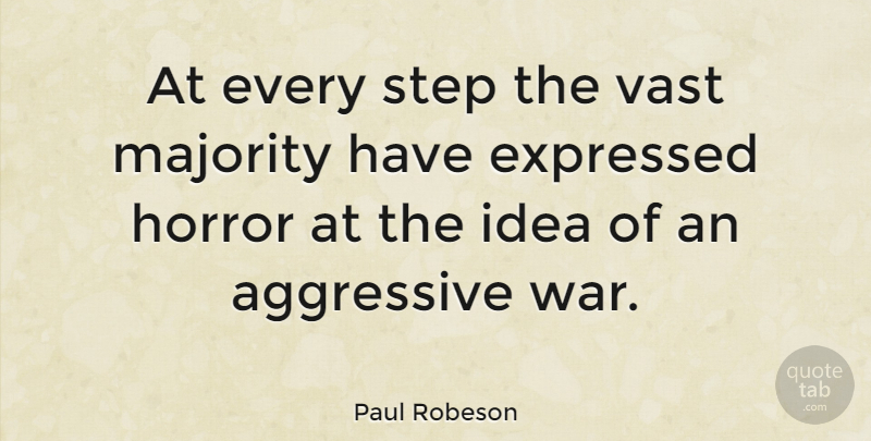 Paul Robeson Quote About War, Ideas, Steps: At Every Step The Vast...