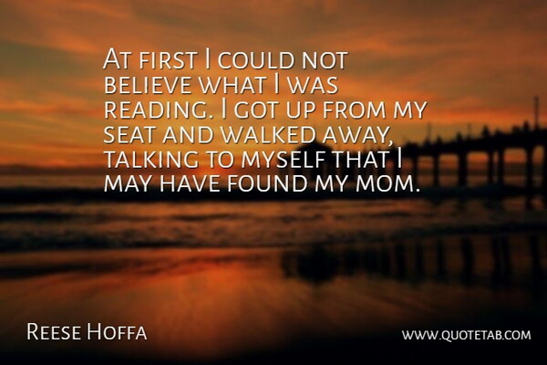 Reese Hoffa Quote About Mom, Believe, Reading: At First I Could Not...