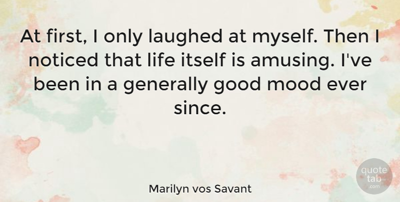 Marilyn vos Savant Quote About Firsts, Literature, Good Mood: At First I Only Laughed...