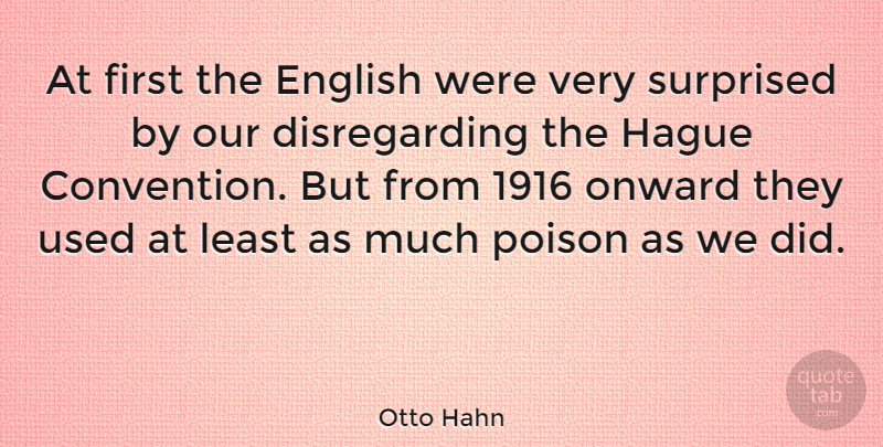 Otto Hahn Quote About Firsts, Poison, Conventions: At First The English Were...