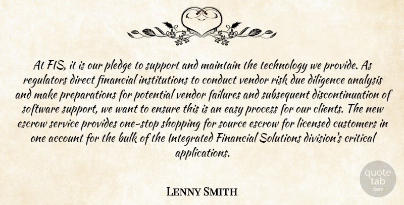 Lenny Smith Quote About Account, Analysis, Bulk, Conduct, Critical: At Fis It Is Our...