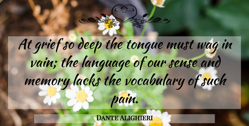 Dante Alighieri Quote About Pain, Memories, Grief: At Grief So Deep The...