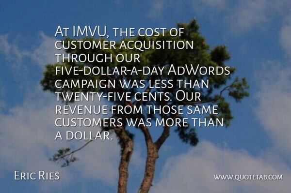 Eric Ries Quote About Acquisition, Campaigns, Cost: At Imvu The Cost Of...