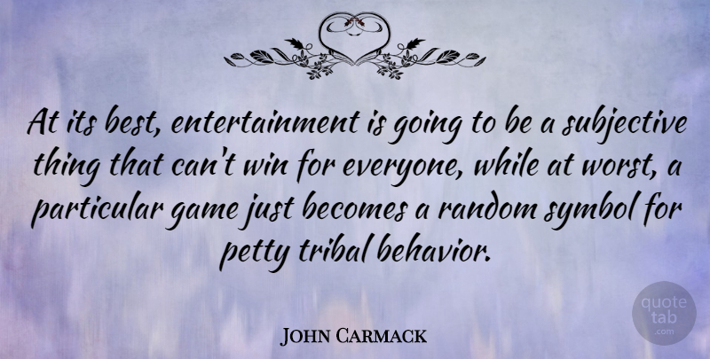 John Carmack Quote About Winning, Games, Subjectivity: At Its Best Entertainment Is...