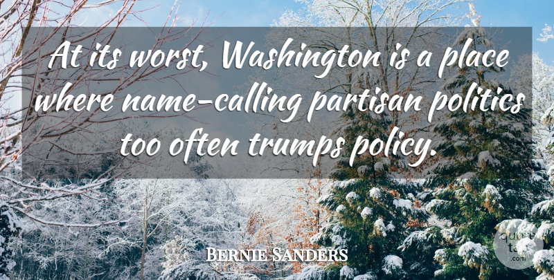 Bernie Sanders Quote About Partisan, Politics, Washington: At Its Worst Washington Is...