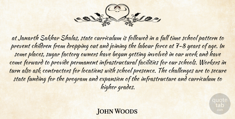 John Woods Quote About Ask, Begun, Challenges, Children, Curriculum: At Janarth Sakhar Shalas State...