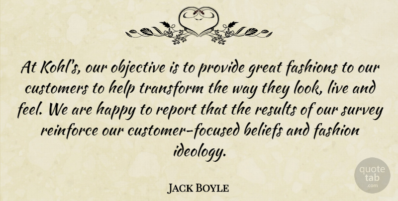 Jack Boyle Quote About Beliefs, Customers, Fashions, Great, Happy: At Kohls Our Objective Is...