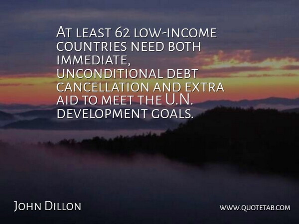 John Dillon Quote About Aid, Both, Countries, Debt, Extra: At Least 62 Low Income...