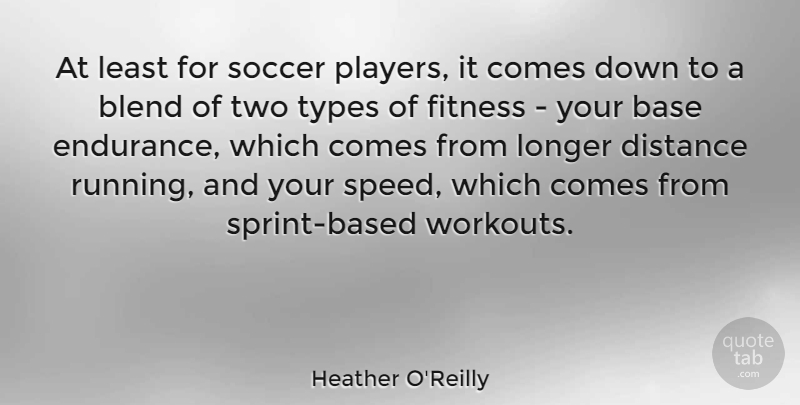 Heather O'Reilly Quote About Soccer, Fitness, Running: At Least For Soccer Players...