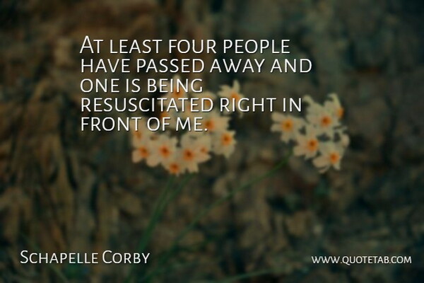Schapelle Corby Quote About Four, Front, Passed, People: At Least Four People Have...