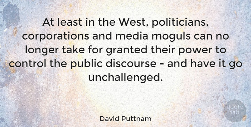 David Puttnam Quote About Media, Corporations, West: At Least In The West...