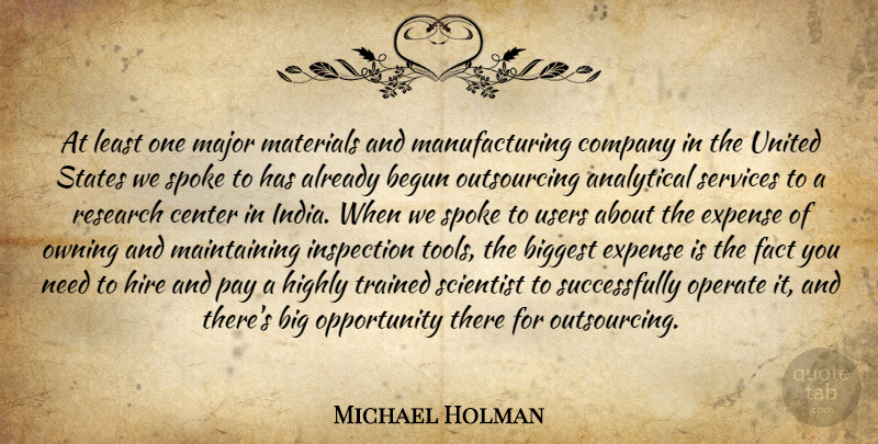 Michael Holman Quote About Analytical, Begun, Biggest, Center, Company: At Least One Major Materials...