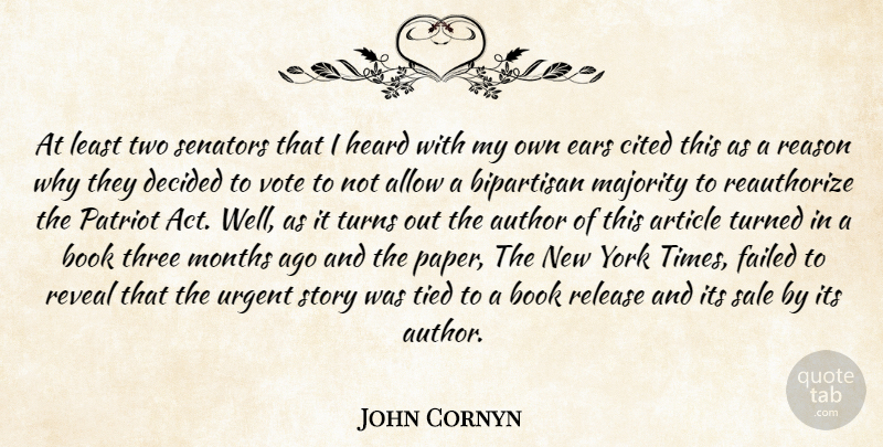 John Cornyn Quote About Allow, Article, Author, Bipartisan, Book: At Least Two Senators That...