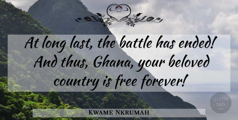 Kwame Nkrumah Quote About Country, Ghana, Long: At Long Last The Battle...