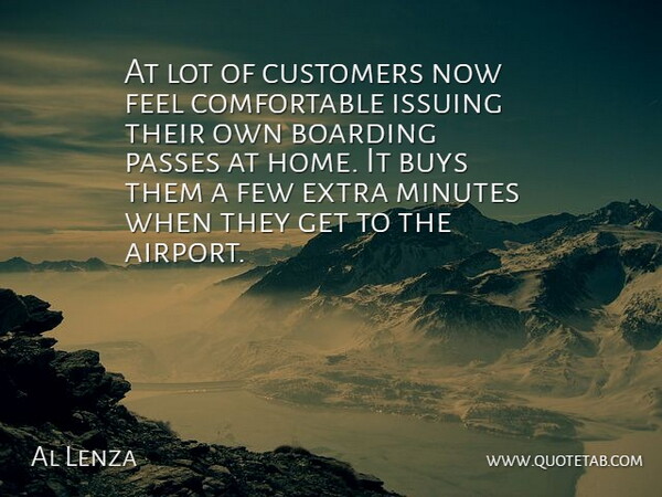 Al Lenza Quote About Boarding, Buys, Customers, Extra, Few: At Lot Of Customers Now...