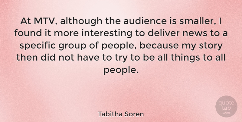 Tabitha Soren Quote About Mtv, Interesting, People: At Mtv Although The Audience...