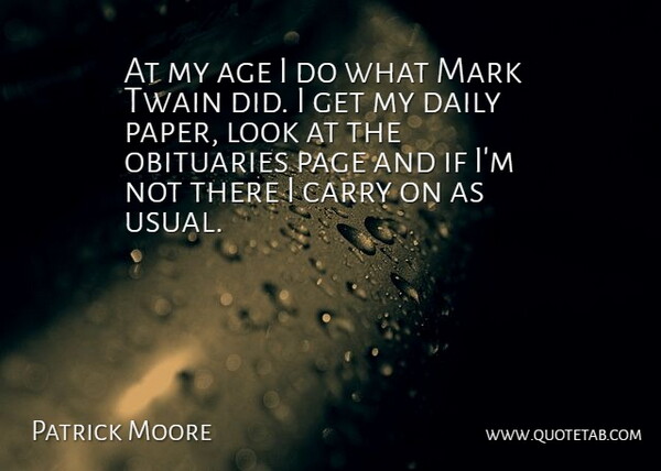 Patrick Moore Quote About Age, Age And Aging, Carry, Daily, Funny: At My Age I Do...