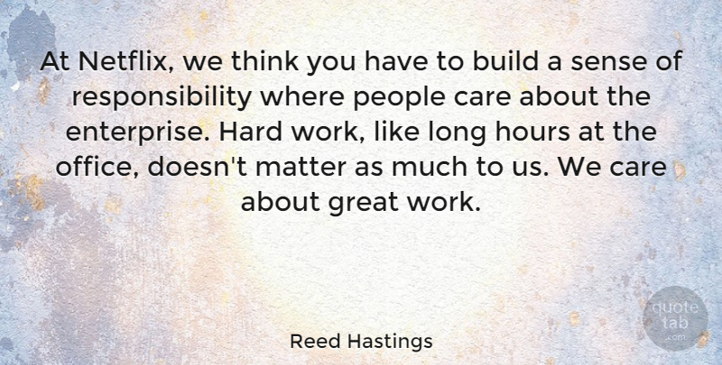 Reed Hastings Quote About Responsibility, Hard Work, Thinking: At Netflix We Think You...