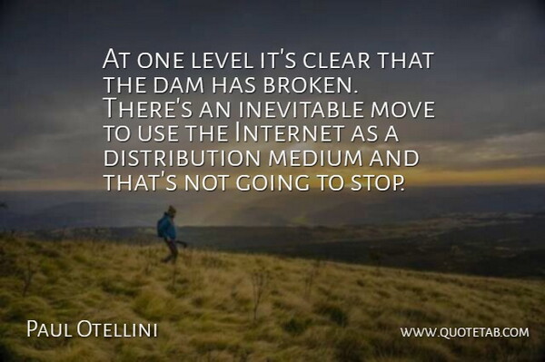 Paul Otellini Quote About Moving, Broken, Dams: At One Level Its Clear...