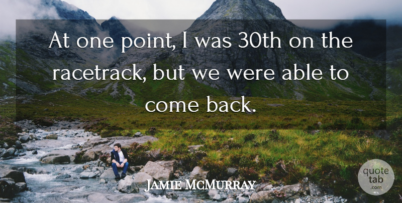 Jamie McMurray Quote About undefined: At One Point I Was...