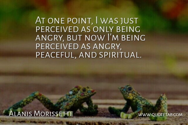 Alanis Morissette Quote About Love, Spiritual, Peace: At One Point I Was...