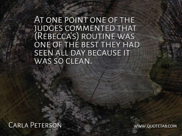 Carla Peterson Quote About Best, Commented, Judges, Point, Routine: At One Point One Of...