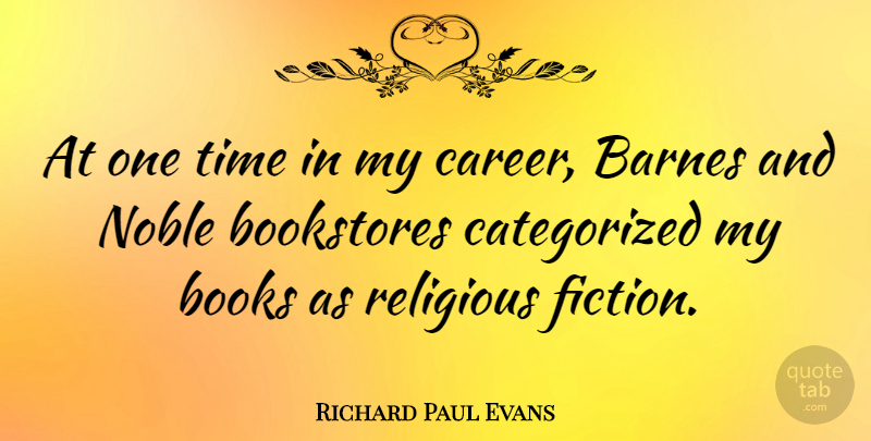 Richard Paul Evans Quote About Religious, Book, Careers: At One Time In My...