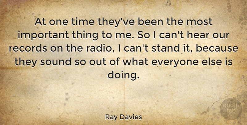 Ray Davies Quote About Important, Doing Me, Records: At One Time Theyve Been...