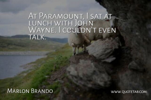 Marlon Brando Quote About John, Lunch, Sat: At Paramount I Sat At...