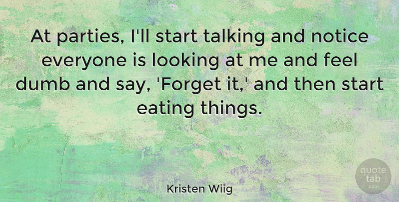 Kristen Wiig Quote About Party, Talking, Dumb: At Parties Ill Start Talking...