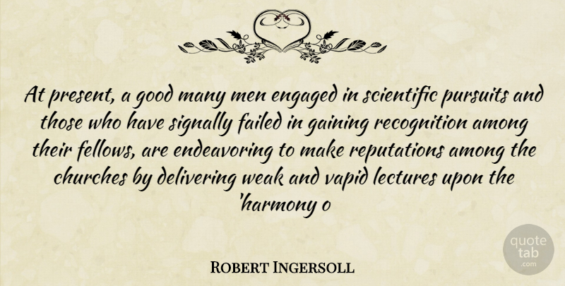 Robert Ingersoll Quote About Among, Churches, Delivering, Engaged, Failed: At Present A Good Many...