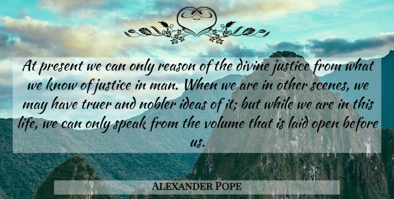 Alexander Pope Quote About Men, Divine Justice, Ideas: At Present We Can Only...