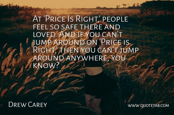 Drew Carey Quote About People, Safe, Feels: At Price Is Right People...