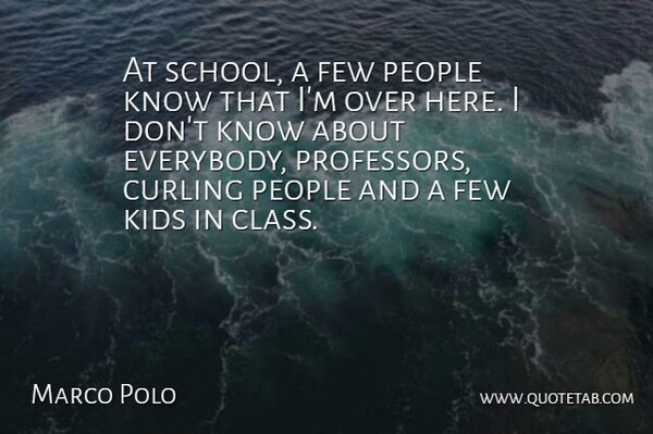Marco Polo Quote About Few, Kids, People: At School A Few People...