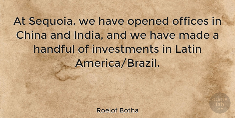 Roelof Botha Quote About Handful, Offices, Opened: At Sequoia We Have Opened...