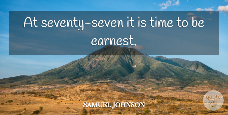 Samuel Johnson Quote About Birthday, Time: At Seventy Seven It Is...