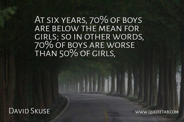 David Skuse Quote About Below, Boys, Mean, Six, Worse: At Six Years 70 Of...