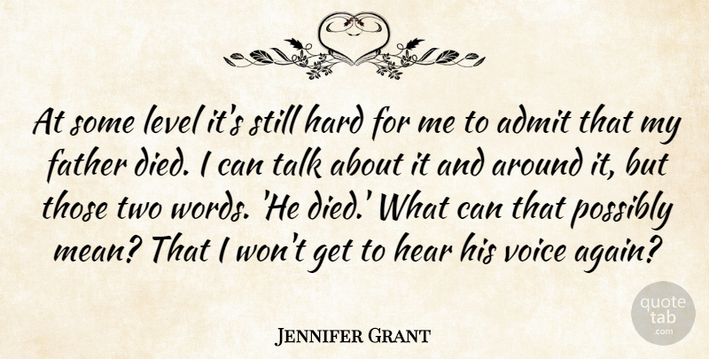 Jennifer Grant Quote About Father, Mean, Two: At Some Level Its Still...